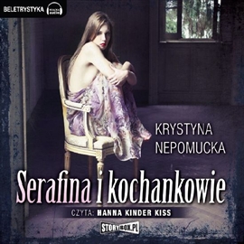 Audiobook Serafina i kochankowie  - autor Krystyna Nepomucka   - czyta Hanna Kinder-Kiss