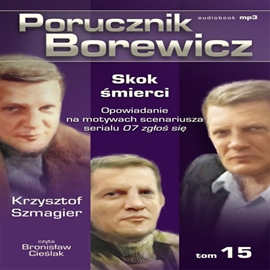 Audiobook Porucznik Borewicz. Skok śmierci. Cz. 15  - autor Krzysztof Szmagier   - czyta Bronisław Cieślak