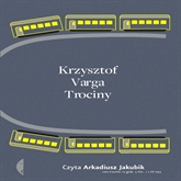 Audiobook Trociny  - autor Krzysztof Varga   - czyta Arkadiusz Jakubik