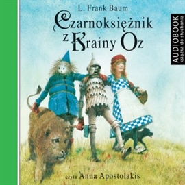 Audiobook Czarnoksieżnik z Krainy Oz  - autor Lyman Frank Baum   - czyta Anna Apostolakis