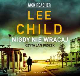 Audiobook Nigdy nie wracaj  - autor Lee Child   - czyta Jan Peszek