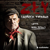 Audiobook Zły  - autor Leopold Tyrmand   - czyta Adam Ferency