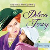 Audiobook Dolina Tęczy  - autor Lucy Maud Montgomery   - czyta Magdalena Fennig