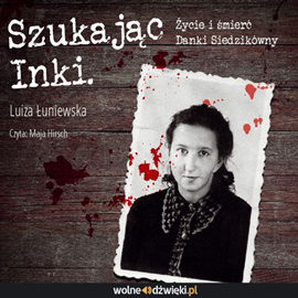 Audiobook Szukając Inki  - autor Luiza Łuniewska   - czyta Maja Hirsch