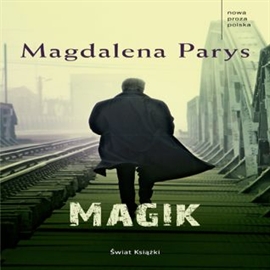 Audiobook Magik  - autor Magdalena Parys   - czyta zespół aktorów