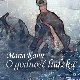 Audiobook O godność ludzką  - autor Maria Kann   - czyta Ryszard Nadrowski