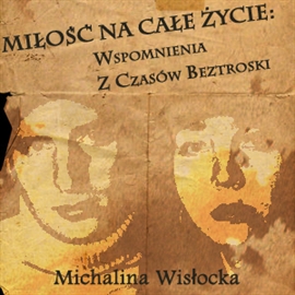 Audiobook Miłość na całe życie: Wspomnienia z czasów beztroski  - autor Michalina Wisłocka   - czyta Blanka Kutyłowska