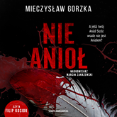 Audiobook Nie Anioł  - autor Mieczysław Gorzka   - czyta Filip Kosior