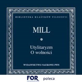 Audiobook Utylitaryzm. O wolności  - autor John Stuart Mill   - czyta Wojciech Chorąży