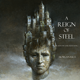 A Reign of Steel (Book Eleven in the Sorcerer's Ring)