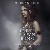 Rebel, Pawn, King (Of Crowns and Glory - Book Four)