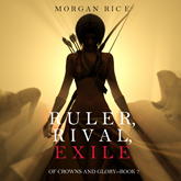 Ruler, Rival, Exile (Of Crowns and Glory - Book Seven)