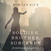 Soldier, Brother, Sorcerer (Of Crowns and Glory - Book Five)