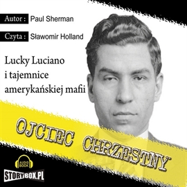 Audiobook Ojciec chrzestny : Lucky Luciano i tajemnice amerykańskiej mafii  - autor Paul Sherman   - czyta Sławomir Holland