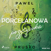 Audiobook Porcelanowa pozytywka  - autor Paweł Prusko   - czyta Nikodem Kasprowicz