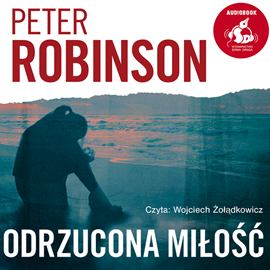 Audiobook Odrzucona miłość  - autor Peter Robinson   - czyta Wojciech Żołądkowicz