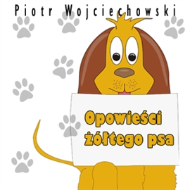 Audiobook Opowieści żółtego psa  - autor Piotr Wojciechowski   - czyta Hanna Kinder-Kiss