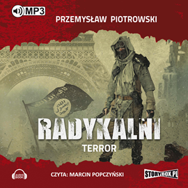 Audiobook Radykalni. Tom 1. Terror  - autor Przemysław Piotrowski   - czyta Marcin Popczyński
