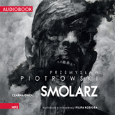 Audiobook Smolarz  - autor Przemysław Piotrowski   - czyta Filip Kosior