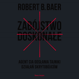 Audiobook Zabójstwo doskonałe  - autor Robert Baer   - czyta Mateusz Drozda