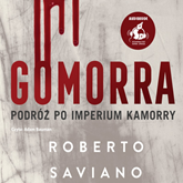 Audiobook Gomorra. Podróż po imperium kamorry  - autor Roberto Saviano   - czyta Adam Bauman