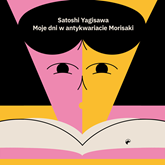Audiobook Moje dni w antykwariacie Morisaki  - autor Satoshi Yagisawa   - czyta Aleksandra Zawadzka