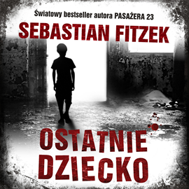 Audiobook Ostatnie dziecko  - autor Sebastian Fitzek   - czyta Piotr Grabowski