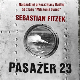 Audiobook Pasażer 23  - autor Sebastian Fitzek   - czyta Piotr Grabowski