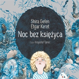 Audiobook Noc bez księżyca  - autor Etgar Keret;Shira Gefen   - czyta Krzysztof Tyniec