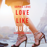Love Like Ours (The Romance Chronicles - Book Three)