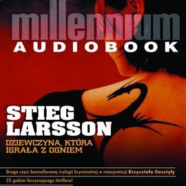 Audiobook Millennium Tom 2. Dziewczyna, która igrała z ogniem  - autor Stieg Larsson   - czyta Krzysztof Gosztyła