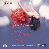 Audiobook Szkoła latania  - autor Sylwia Trojanowska   - czyta Joanna Domańska