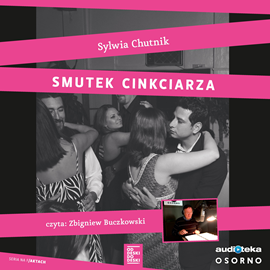 Audiobook Smutek cinkciarza  - autor Sylwia Chutnik   - czyta Zbigniew Buczkowski