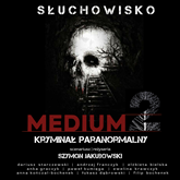 Audiobook Medium 2  - autor Szymon Jakubowski   - czyta zespół aktorów