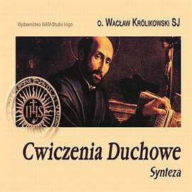 Audiobook Ćwiczenia Duchowe. Synteza  - autor Wacław Królikowski SJ  