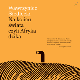 Audiobook Na końcu świata czyli Afryka dzika  - autor Wawrzyniec Siedlecki   - czyta Andrzej Grabowski