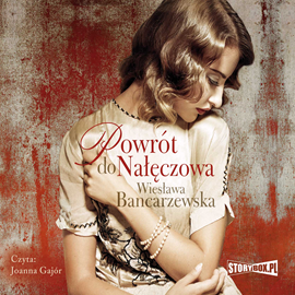 Audiobook Powrót do Nałęczowa  - autor Wiesława Bancarzewska   - czyta Joanna Gajór