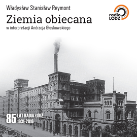 Audiobook Ziemia Obiecana  - autor Władysław Reymont;Władysław Stanisław Reymont   - czyta Andrzej Głoskowski