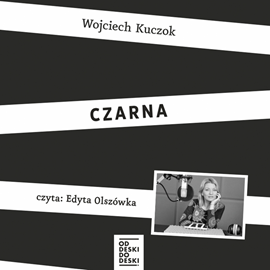 Audiobook Czarna  - autor Wojciech Kuczok   - czyta Edyta Olszówka