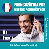 Audiokniha Francúzština pre mierne pokročilých B1 – časť 1  - autor Audioacademyeu   - interpret Audioacademyeu