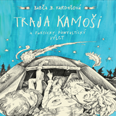 Audiokniha Traja kamoši a fakticky fantastický výlet  - autor Babča B. Kardošová   - interpret Richard Stanke
