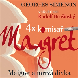 Audiokniha Maigret a mrtvá dívka  - autor Georges Simenon   - interpret skupina hercov