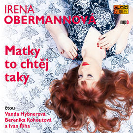 Audiokniha Matky to chtěj taky  - autor Irena Obermannová   - interpret skupina hercov