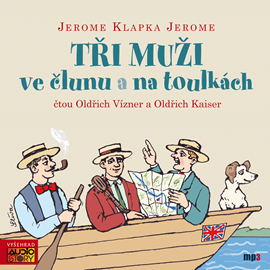 Audiokniha Tři muži ve člunu a na toulkách  - autor Jerome Klapka Jerome   - interpret skupina hercov