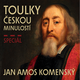 Audiokniha Toulky českou minulostí - speciál Jan Amos Komenský  - autor Josef Veselý   - interpret skupina hercov