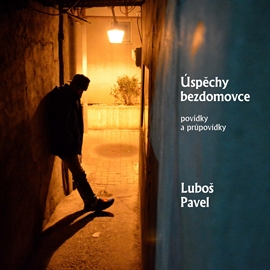 Audiokniha Úspěchy bezdomovce - povídky a průpovídky  - autor Luboš Pavel   - interpret Luboš Pavel
