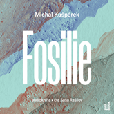 Audiokniha Fosilie  - autor Michal Kašpárek   - interpret Saša Rašilov