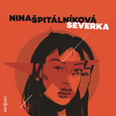 Audiokniha Severka  - autor Nina Špitálníková   - interpret skupina hercov
