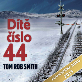 Audiokniha Dítě číslo 44  - autor Tom Rob Smith   - interpret skupina hercov