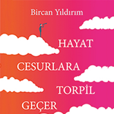 Sesli kitap Hayat Cesurlara Torpil Geçer  - yazar Bircan Yıldırım   - seslendiren Zeyno Burcu Temel